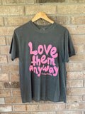 Love Them Anyways Tee